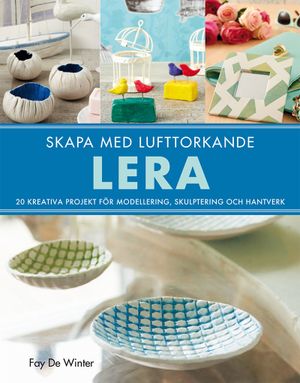 Skapa med lufttorkande lera | 1:a upplagan