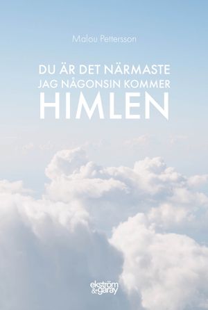 Du är det närmaste jag någonsin kommer himlen | 1:a upplagan