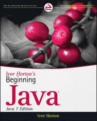Ivor Horton's Beginning Java: Java 7 Edition