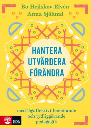 Hantera, utvärdera och förändra : Med lågaffektivt bemötande och tydliggöra | 1:a upplagan