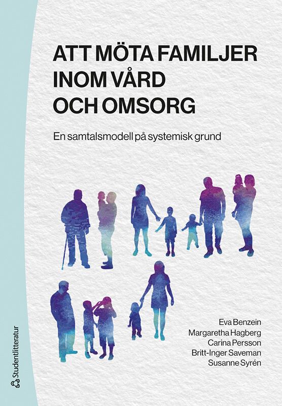 Att möta familjer inom vård och omsorg : en samtalsmodell på systemisk grund | 3:e upplagan