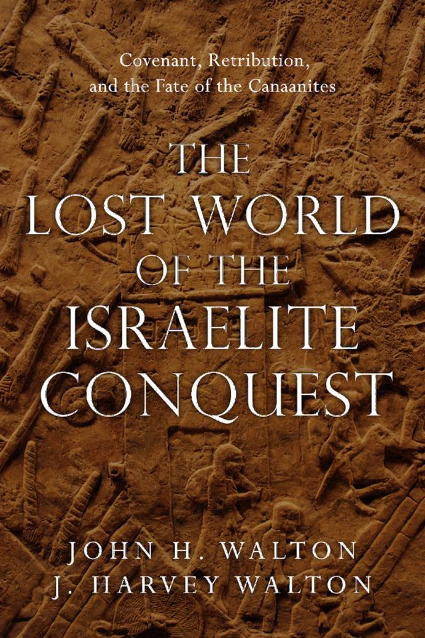The Lost World of the Israelite Conquest: Covenant, Retribution, and the Fate of the Canaanites | 0:e upplagan