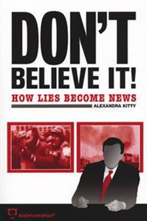 Don't Believe It! How Lies Become News