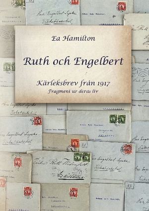 Ruth och Engelbert : Kärleksbrev från 1917 | 1:a upplagan