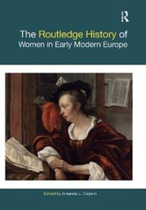 The Routledge History of Women in Early Modern Europe