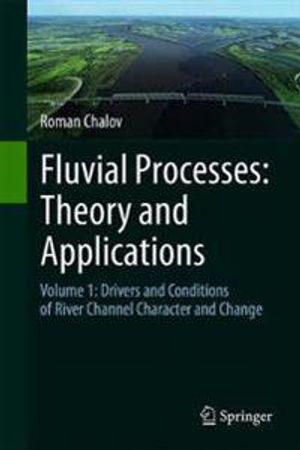 Fluvial Processes: Theory and Applications | 1:a upplagan