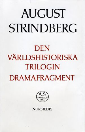 Den världshistoriska trilogin ; Dramafragment : Nationalupplaga. 63, Den världshistoriska trilogin ; Dramafragment | 1:a upplagan