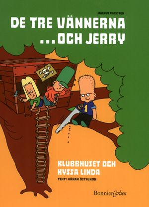 De tre vännerna...och Jerry 1: Klubbhuset och Kyssa Linda