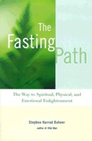 Fasting Path: The Way To Spiritual, Physical & Emotional Enl