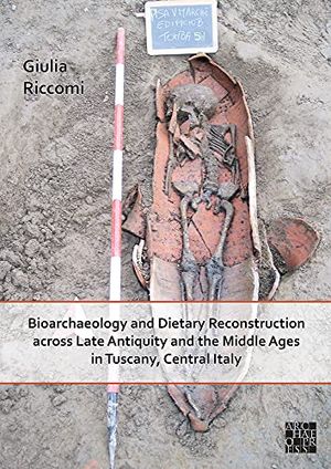 Bioarchaeology and Dietary Reconstruction across Late Antiquity and the Middle Ages in Tuscany, Central Italy