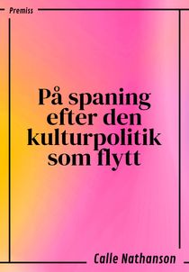 På spaning efter den kulturpolitik som flytt