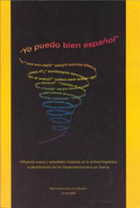 "Yo puedo bien español" : influencia sueca y variedades hispanas en la actitud lingüística e identificación de los hispanoameric | 0:e upplagan