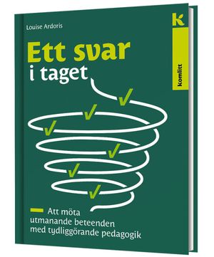 Ett svar i taget - Att möta utmanande beteenden med tydliggörande pedagogik | 1:a upplagan