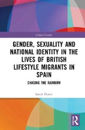 Gender, Sexuality and National Identity in the Lives of British Lifestyle Migrants in Spain | 1:a upplagan