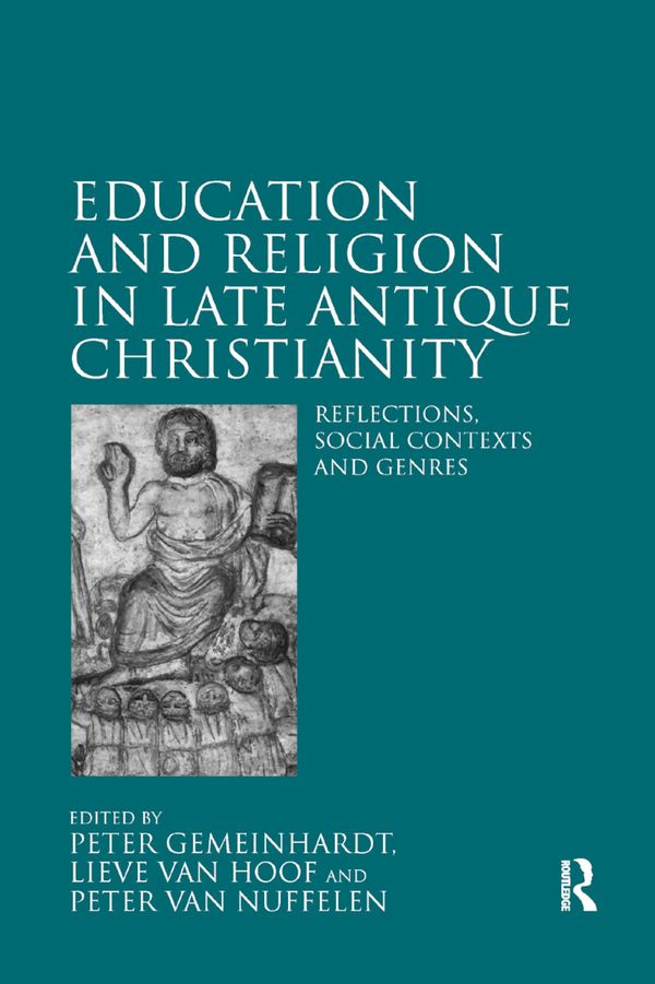 Education and Religion in Late Antique Christianity | 1:a upplagan