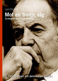 Mot en tredje väg 2 : en biografi över Rudolf Meidner : facklig expert och | 0:e upplagan