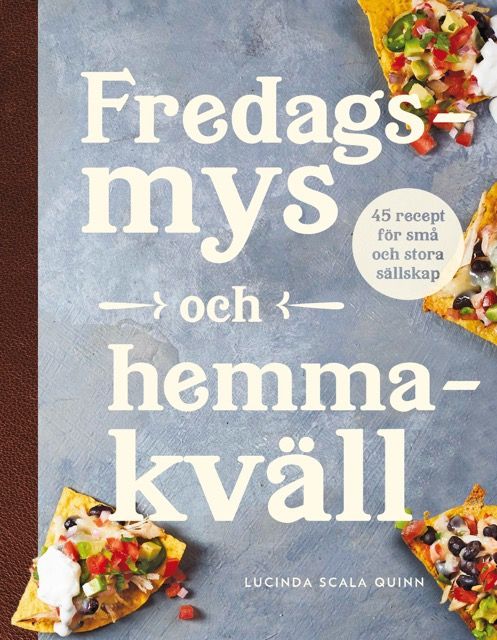 Fredagsmys och hemmakväll : 45 recept för små och stora sällskap | 1:a upplagan