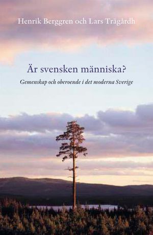 Är svensken människa? : gemenskap och oberoende i det moderna Sverige | 1:a upplagan