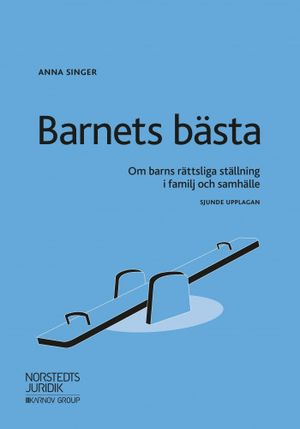 Barnets bästa : Om barns rättsliga ställning i familj och samhälle | 7:e upplagan