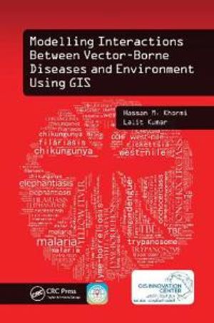 Modelling Interactions Between Vector-Borne Diseases and Environment Using GIS | 1:a upplagan