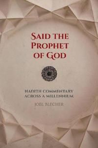 Said the prophet of god - hadith commentary across a millennium | 0:e upplagan