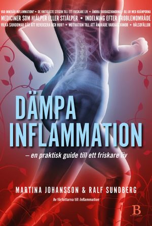 Dämpa inflammation - en praktisk guide till ett friskare liv | 1:a upplagan