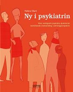 Ny i psykiatrin : våra vanligaste psykiska sjukdomar, bemötande, behandling, anhörigperspektiv | 5:e upplagan