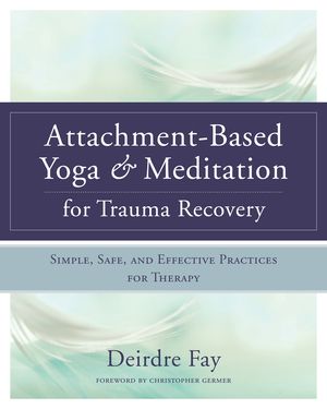 Attachment-Based Yoga & Meditation for Trauma Recovery | 0:e upplagan