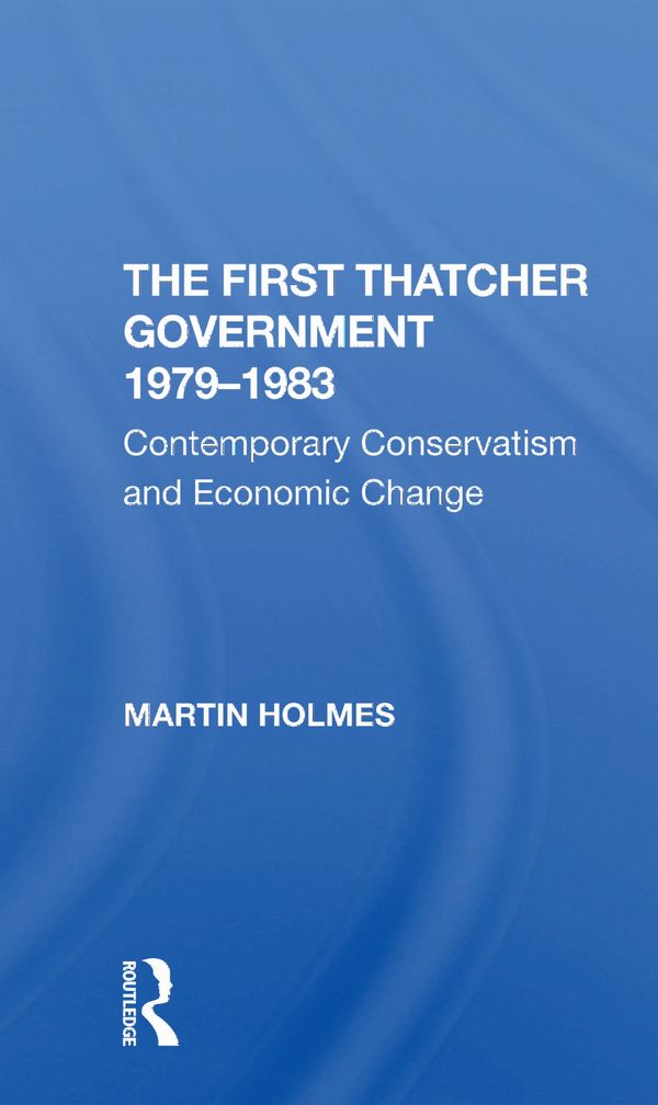 The First Thatcher Government, 1979-1983 | 1:a upplagan