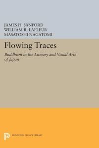 Flowing traces - buddhism in the literary and visual arts of japan | 0:e upplagan