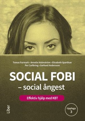 Social fobi – social ångest - Effektiv hjälp med KBT | 3:e upplagan