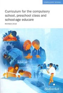 Curriculum for the compulsory school, preschool class and school-age educare 2011. Revised 2018
