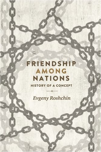 Friendship Among Nations: History of a Concept | 0:e upplagan