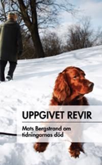 Uppgivet revis : Mats Bergstrand om tidningarnas död | 1:a upplagan