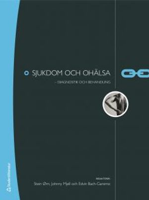 Sjukdom och ohälsa : diagnostik och behandling | 1:a upplagan