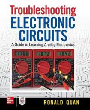 Troubleshooting  Electronic Circuits: A Guide to Learning Analog Electronics