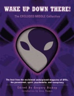 Wake Up Down There! : The Excluded Middle Anthology