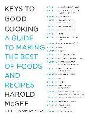 Keys to Good Cooking: A Guide to Making the Best of Foods and Recipes