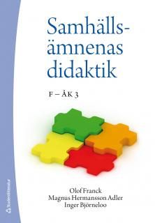 Samhällsämnenas didaktik : F - åk 3 | 1:a upplagan