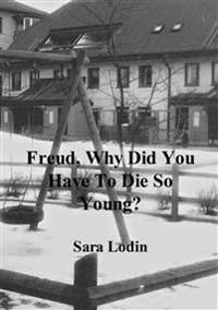 Freud, why did you have to die so young? | 0:e upplagan