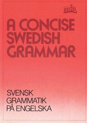A concise Swedish grammar = Svensk grammatik på engelska. Mål : svenska som främmande språk. | 2:a upplagan