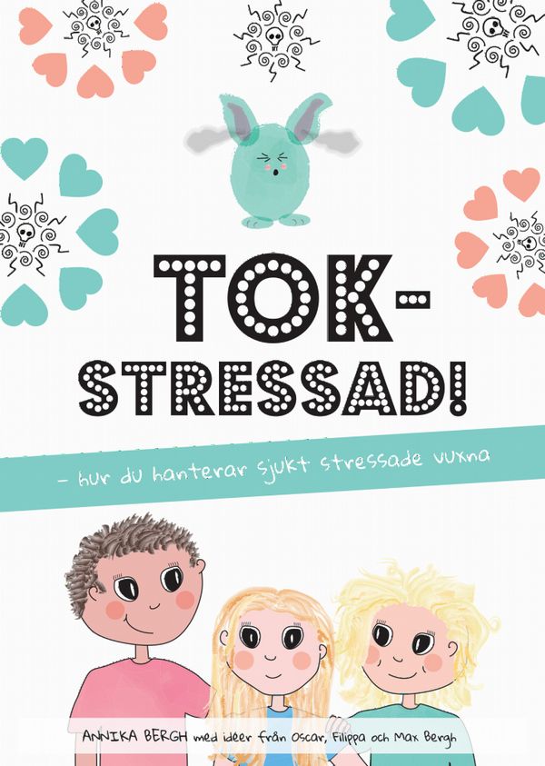 Tokstressad: hur du hanterar sjukt stressade vuxna | 1:a upplagan