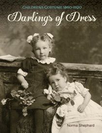 Darlings Of Dress : Children's Costume 1860–1920