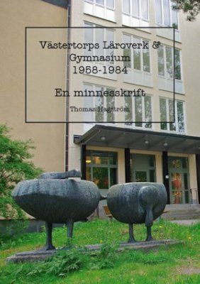 Västertorps läroverk & gymnasium 1958-1984 : en minnesskrift | 0:e upplagan