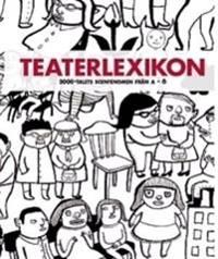 Teaterlexikon : Scenfenomen på 2000-talet från a-ö | 1:a upplagan