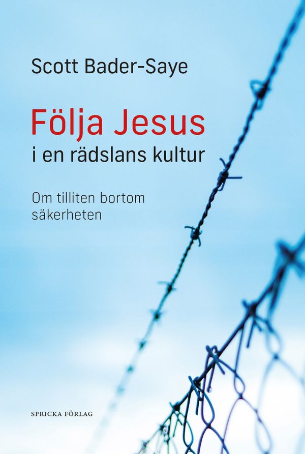 Följa Jesus i en rädslans kultur: Om tilliten bortom säkerheten | 0:e upplagan