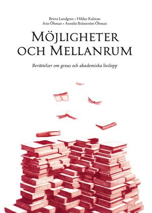 Möjligheter och mellanrum. Berättelser om genus och akademiska livslopp