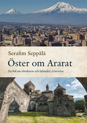 Öster om Ararat : En bok om skönhetens och lidandets Armenien | 1:a upplagan