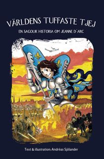 Världens tuffaste tjej - en sagolik historia om Jeanne D'arc