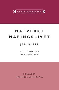 Nätverk i näringslivet : ägande och industriell omvandling i det mogna industrisamhället 1920–1990 | 2:a upplagan